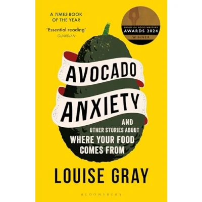 Afbeelding van Avocado Anxiety: and Other Stories About Where Your Food Comes From