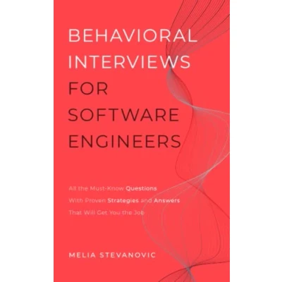Afbeelding van Behavioral Interviews for Software Engineers: All the Must Know Questions With Proven Strategies and Answers That Will Get You Job