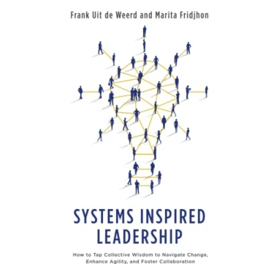 Afbeelding van Systems Inspired Leadership: How to Tap Collective Wisdom Navigate Change, Enhance Agility, and Foster Collaboration