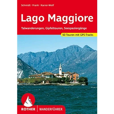 Afbeelding van *****PLUS AU CATALOGUE**********LAGO MAGGIORE (ALLEMAND)**: Talwanderungen, Gipfeltouren, Seespaziergänge. 50 Touren. Mit GPS Tracks