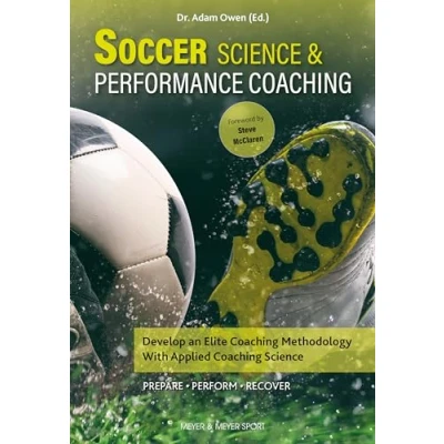 Afbeelding van Soccer Science &amp; Performance Coaching: Develop an Elite Coaching Methodology with Applied