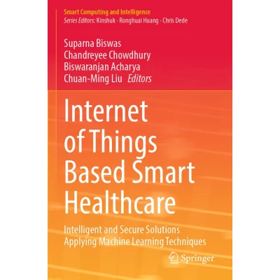 Afbeelding van Internet of Things Based Smart Healthcare: Intelligent and Secure Solutions Applying Machine Learning Techniques
