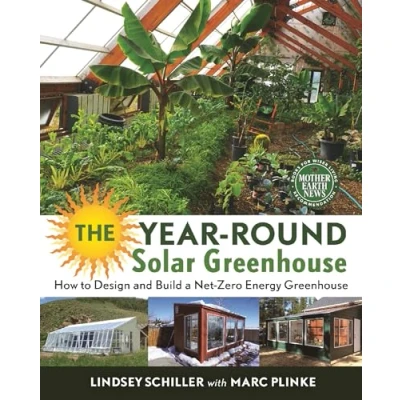 Afbeelding van The Year Round Solar Greenhouse: How to Design and Build a Net Zero Energy Greenhouse