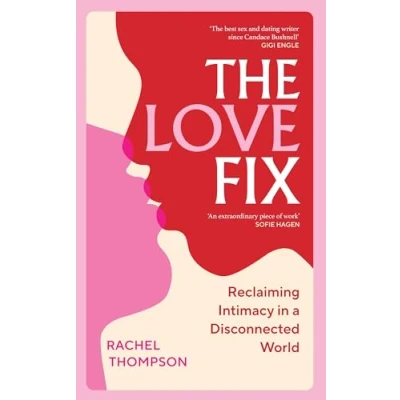Afbeelding van The Love Fix: Reclaiming Intimacy in a Disconnected World