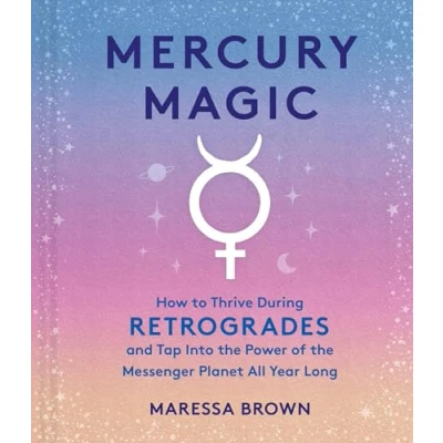Afbeelding van Mercury Magic: How to Thrive During Retrogrades and Tap Into the Power of Messenger Planet All Year Long