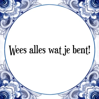 Afbeelding van Wees alles wat je bent! Tegeltje + Spreuk