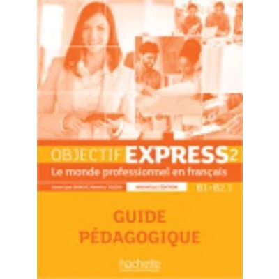 Afbeelding van Objectif Express 2 [2e édition] Guide pédagogique (B1 B2.1)
