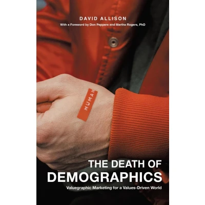 Afbeelding van The Death of Demographics: Valuegraphic Marketing for a Values Driven World