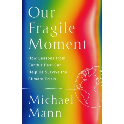 Afbeelding van Our Fragile Moment: How Lessons from Earth&#039;s Past Can Help Us Survive the Climate Crisis