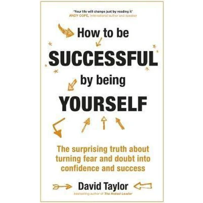 Afbeelding van How To Be Successful By Being Yourself: The Surprising Truth About Turning Fear and Doubt into Confidence Success