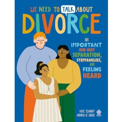 Afbeelding van We Need to Talk about Divorce: An IMPORTANT book Separation, Stepfamilies, and Feeling Heard
