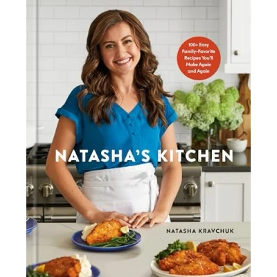 Afbeelding van Natasha&#039;s Kitchen: 100+ Easy Family Favorite Recipes You&#039;ll Make Again and Again: A Cookbook