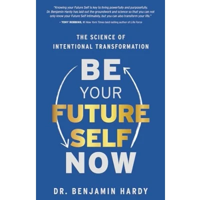 Afbeelding van Be Your Future Self Now: The Science of Intentional Transformation