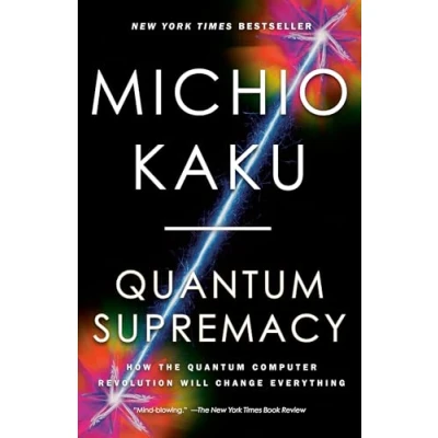 Afbeelding van Quantum Supremacy: How the Computer Revolution Will Change Everything
