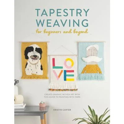 Afbeelding van Tapestry Weaving for Beginners and Beyond: Create Graphic Woven Art with This Guide to Painting Yarn