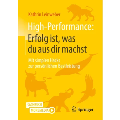 Afbeelding van High Performance: Erfolg ist, was du aus dir machst: Mit simplen Hacks zur persönlichen Bestleistung