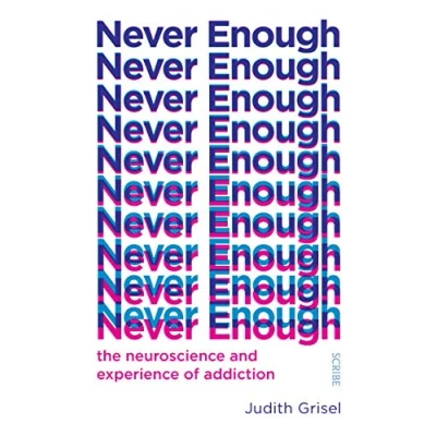 Afbeelding van Never Enough: the neuroscience and experience of addiction