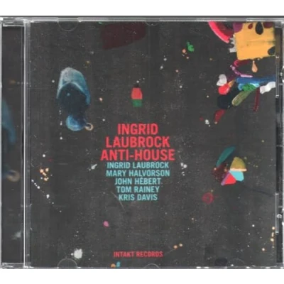 Afbeelding van Ingrid Laubrock, Mary Hovorson, John Hebert, Tom Rainey, Kris Davis Laubrock Anti House (CD)