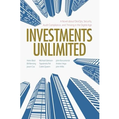 Afbeelding van Investments Unlimited: A Novel About DevOps, Security, Audit Compliance, and Thriving in the Digital Age