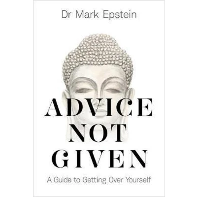 Afbeelding van Advice Not Given: A Guide to Getting Over Yourself