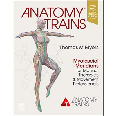 Afbeelding van Anatomy Trains: Myofascial Meridians for Manual Therapists and Movement Professionals