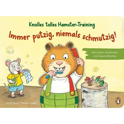 Afbeelding van Knolles tolles Hamster Training Immer putzig, niemals schmutzig! Alles übers Saubersein und Gesundbleiben: Ein Pappbilderbuch mit Klappen für Kinder ab 2,5 Jahren: 1