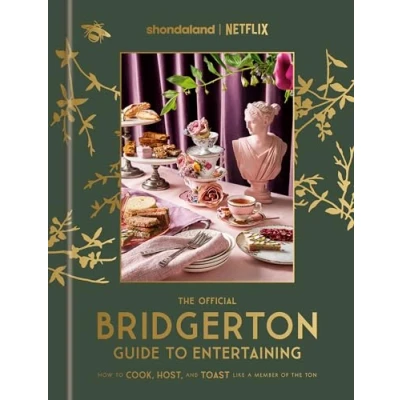 Afbeelding van the Official Bridgerton Guide to Entertaining: How Cook, Host, and Toast Like A Member of Ton: Cookbook