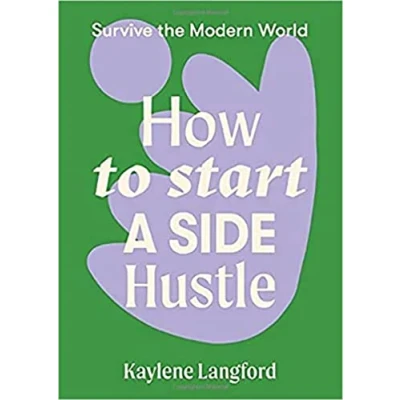 Afbeelding van How to Start a Side Hustle: Survive the Modern World