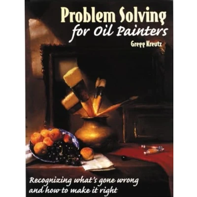 Afbeelding van Problem Solving for Oil Painters: Recognizing What&#039;s Gone Wrong and How to Make it Right
