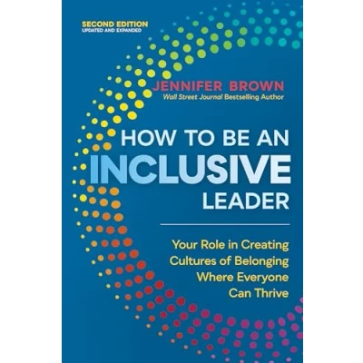 Afbeelding van How to Be an Inclusive Leader, Second Edition: Your Role in Creating Cultures of Belonging Where Everyone Can Thrive