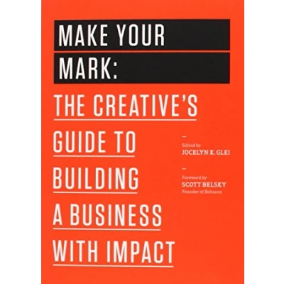 Afbeelding van Make Your Mark: The Creative&#039;s Guide to Building a Business with Impact: 3
