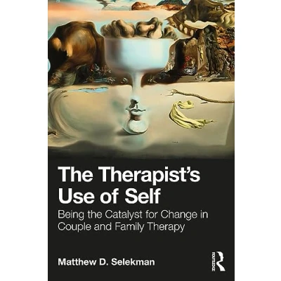 Afbeelding van the Therapist’s Use of Self: Being Catalyst for Change in Couple and Family Therapy