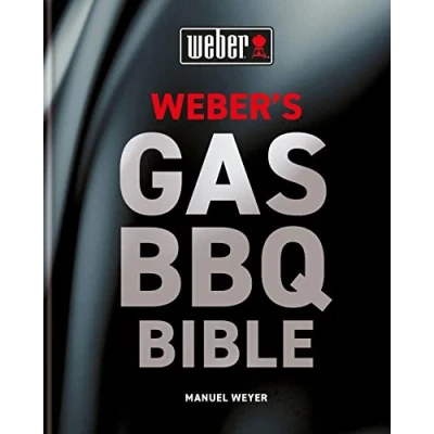 Afbeelding van Weber&#039;s gas barbecue Bible: the ultimate guide to with over 250 recipes