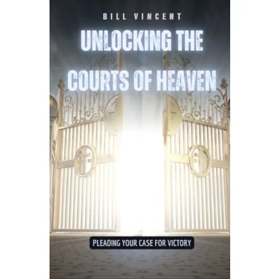 Afbeelding van Unlocking the Courts of Heaven: Pleading Your Case for Victory