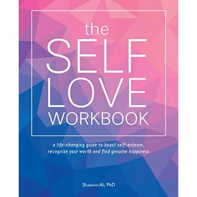 Afbeelding van The Self Love Workbook: A Life Changing Guide to Boost Esteem, Recognize Your Worth and Find Genuine Happiness