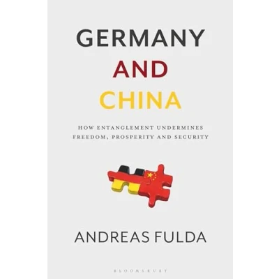 Afbeelding van Germany and China: How Entanglement Undermines Freedom, Prosperity Security