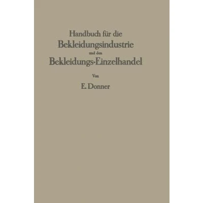 Afbeelding van Handbuch für die Bekleidungsindustrie und den Bekleidungs Einzelhandel: Ein Lehr Nachschlagewerk gesamte Herren Knabenbekleidung