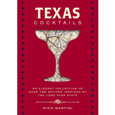 Afbeelding van Texas Cocktails: the Second Edition: An Elegant Collection of Over 100 Recipes Inspired by Lone Star State