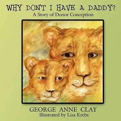 Afbeelding van Why Don&#039;t I Have A Daddy?: Story of Donor Conception