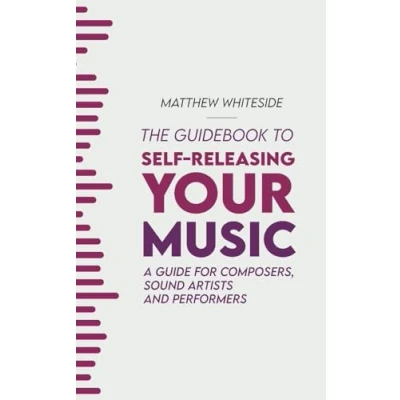 Afbeelding van The Guidebook to Self Releasing Your Music: A Guide for Composers, Sound Artists and Performers