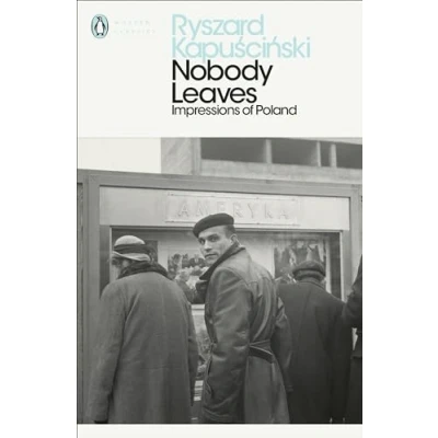 Afbeelding van Nobody Leaves. Impressions of Poland: Ryszard Kapuscinski