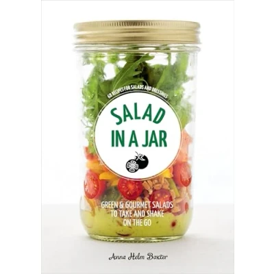 Afbeelding van Salad in a Jar: 68 Recipes for Salads and Dressings [A Cookbook]