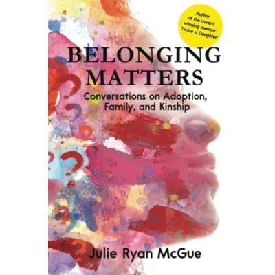 Afbeelding van Belonging Matters: Conversations on Adoption, Family, and Kinship