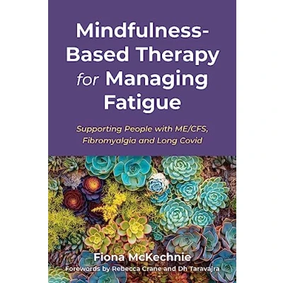 Afbeelding van Mindfulness Based Therapy for Managing Fatigue: Supporting People with ME/CFS, Fibromyalgia and Long Covid