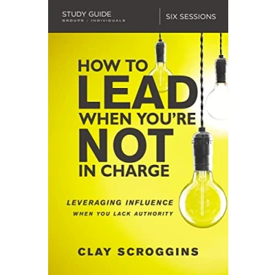 Afbeelding van How to Lead When You&#039;re Not in Charge Study Guide: Leveraging Influence You Lack Authority