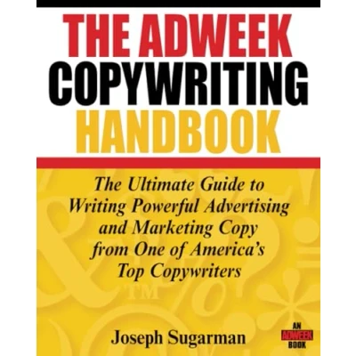 Afbeelding van The Adweek Copywriting Handbook: Ultimate Guide to Writing Powerful Advertising and Marketing Copy from One of America&#039;s Top Copywriters
