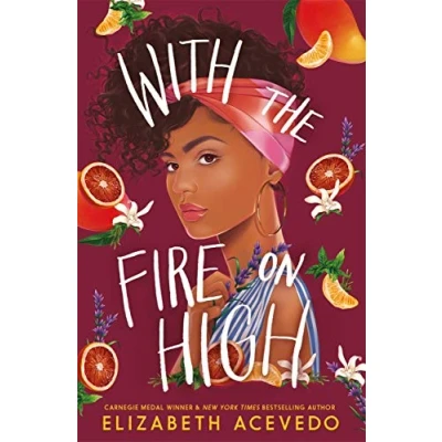 Afbeelding van With the Fire on High: From winner of CILIP Carnegie Medal 2019