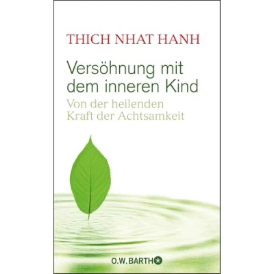 Afbeelding van Versöhnung mit dem inneren Kind: Von der heilenden Kraft Achtsamkeit