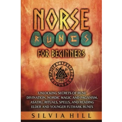 Afbeelding van Norse Runes for Beginners: Unlocking Secrets of Rune Divination, Nordic Magic and Paganism, Asatru, Rituals, Spells, Reading Elder Younger Futhark