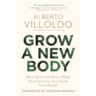 Afbeelding van Grow a New Body: How Spirit and Power Plant Nutrients Can Transform Your Health